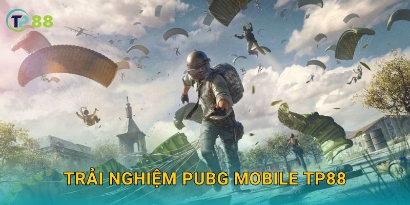 PUBG Mobile TP88 và trải nghiệm sinh tồn eSports kịch tính 2 Trải nghiệm PUBG Mobile TP88