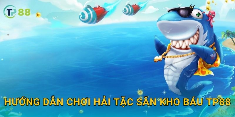 Hướng dẫn chơi Hải Tặc Săn Kho Báu TP88