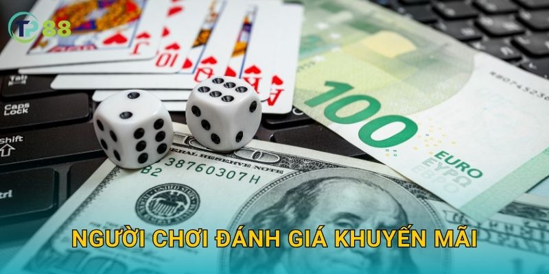 Khuyến mãi TP88 và trải nghiệm giải trí đỉnh cao hấp dẫn 2 Người chơi đánh giá khuyến mãi