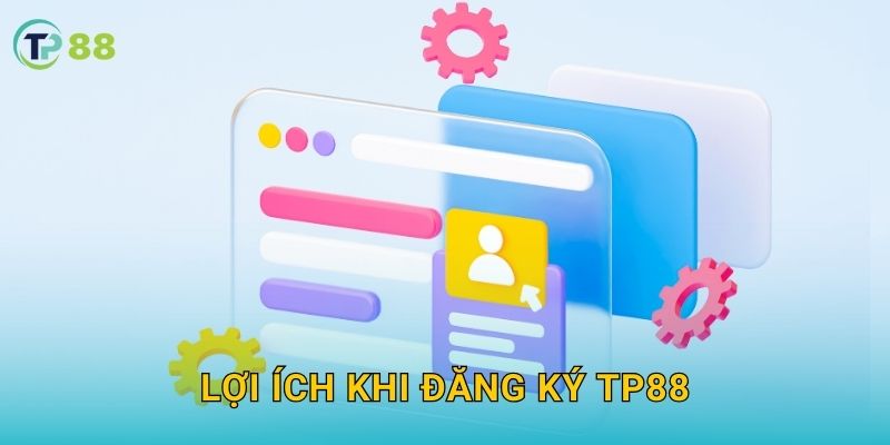 Đăng ký TP88 và hành trình tham gia cá cược đầy hứng khởi 3 Lợi ích khi đăng ký TP88