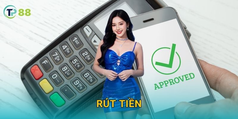 Rút tiền TP88 và quy trình giao dịch tiện lợi minh bạch