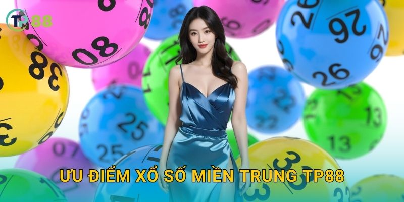Xổ số miền Trung TP88 và hành trình may mắn cùng cơ hội trúng 3 Ưu điểm xổ số miền Trung TP88