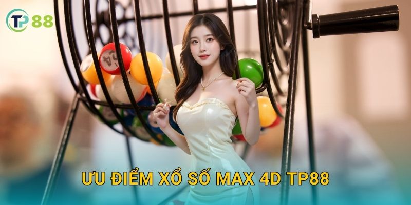 Xổ số Max 4D TP88 và hành trình dự thưởng hấp dẫn minh bạch 3 Ưu điểm xổ số Max 4D TP88