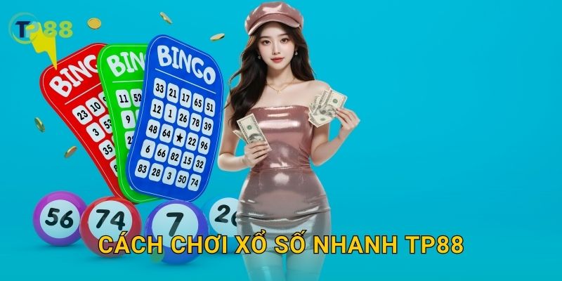 Xổ số nhanh TP88 và trải nghiệm giải trí liền tay hiện đại 2 Cách chơi xổ số nhanh TP88