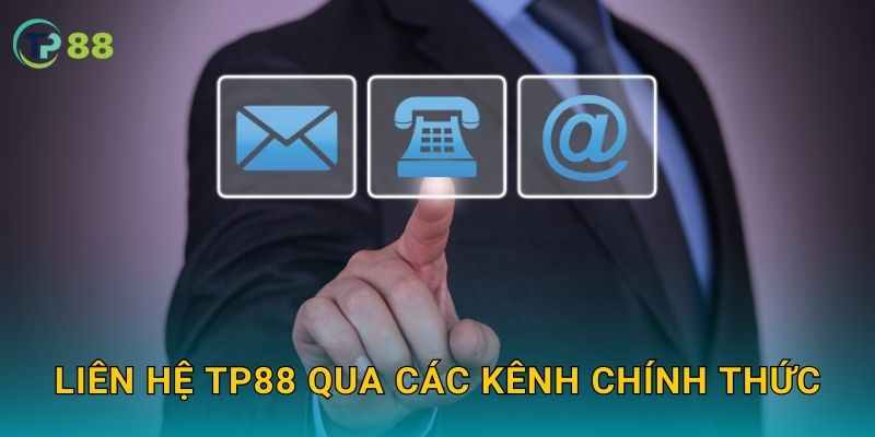 Liên hệ hỗ trợ khách hàng TP88 nhanh chóng và hiệu quả 1 Liên hệ TP88 qua các kênh chính thức